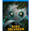 ROBÔ SELVAGEM - 2024 - DUBLADO E LEGENDADO